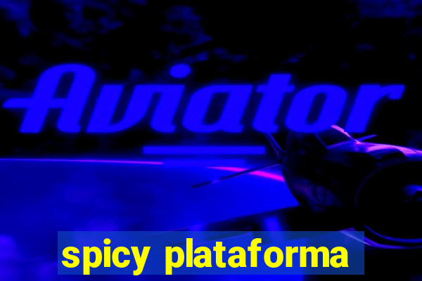 spicy plataforma